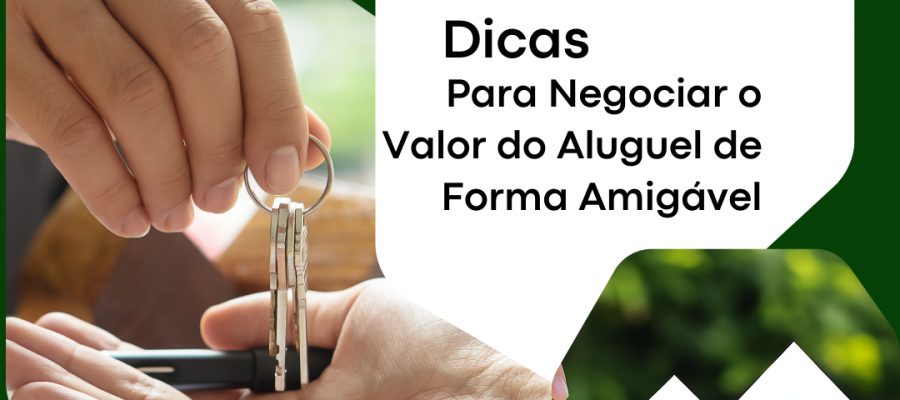 10 Dicas para Negociar o Valor do Aluguel de Forma Amigável